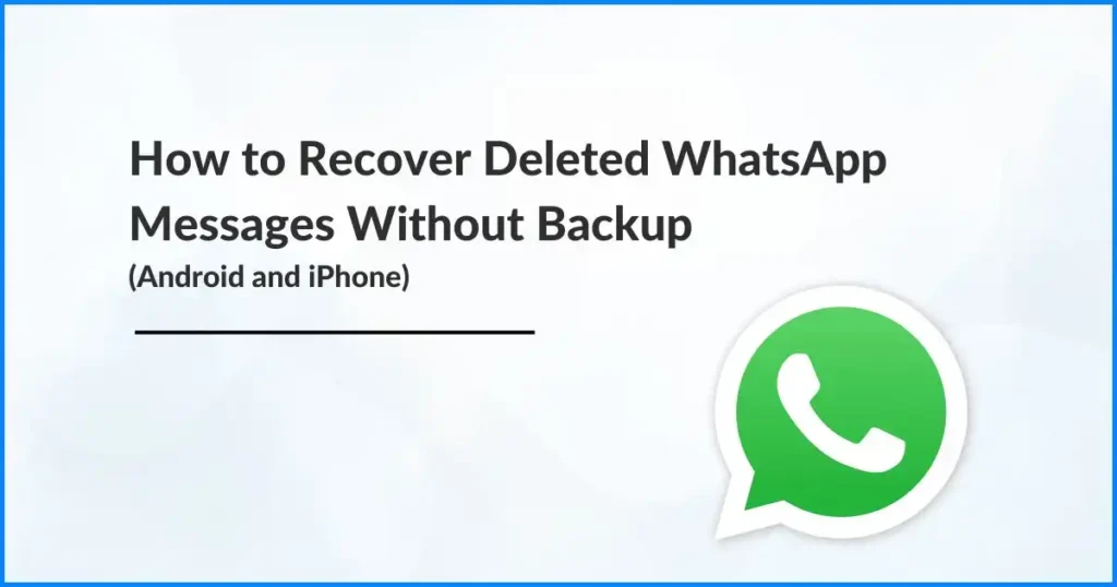 how to recover deleted whatsapp messages without backup