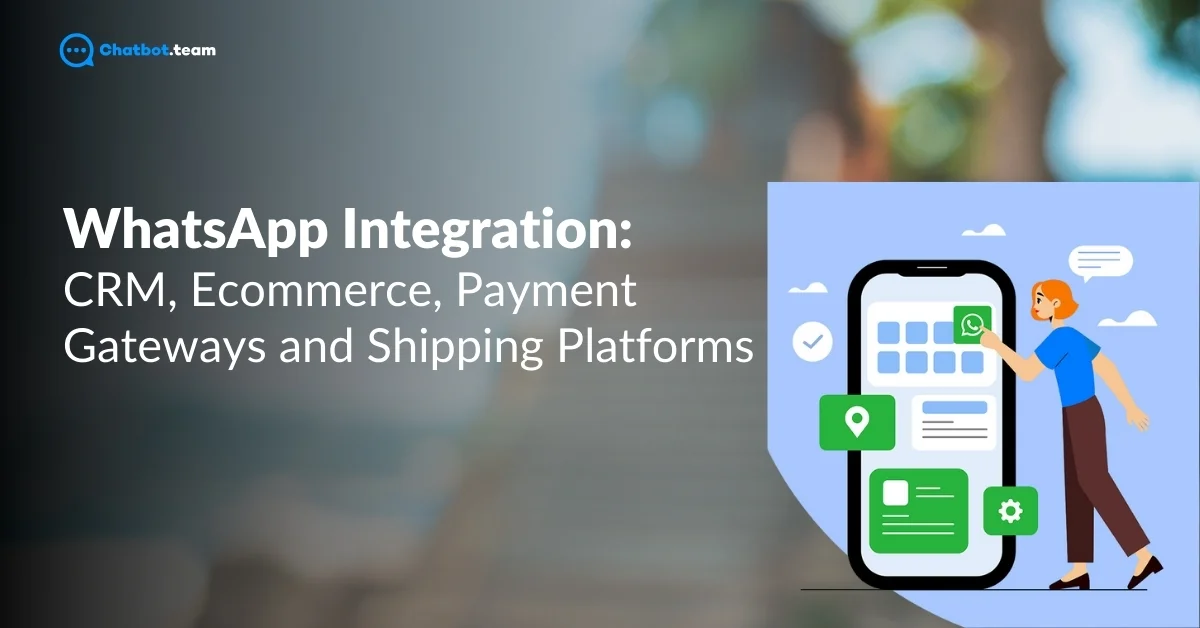 WhatsApp Integration: CRM, Ecommerce, Payment Gateways and Shipping Platforms