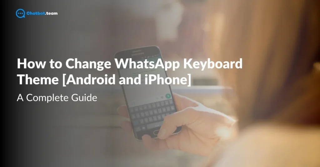 How to Change WhatsApp Keyboard Theme[Android and iPhone]: A Comlete Guide [2025]