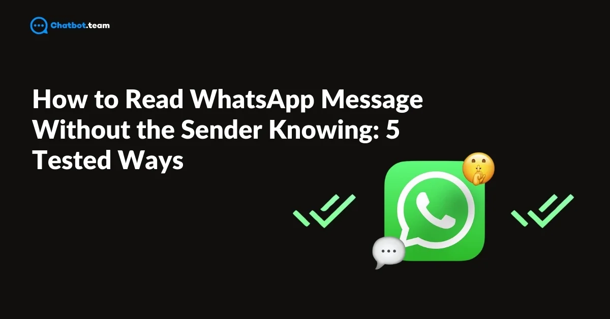 How to Read Whatsapp Message Without the Sender Knowing: 5 Tested Ways