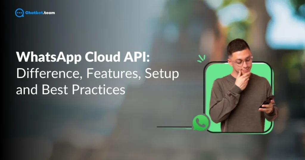 WhatsApp Cloud API: Difference, Features, Setup and Best Practices [2025]